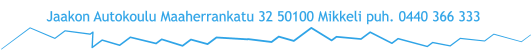 Jaakon Autokoulu Maaherrankatu 32 50100 Mikkeli puh. 0440 366 333